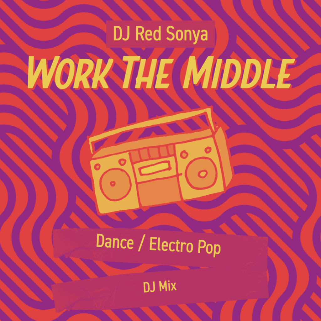 DJ Red Sonya - Work The Middle - Dance Electro Pop - DJ Mix